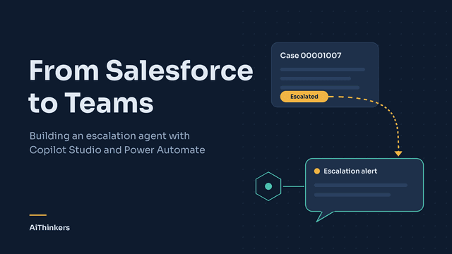 From Salesforce to Teams: Building an Escalation Agent with Copilot Studio and Power Automate